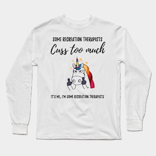 cuss too much  recreation therapist Long Sleeve T-Shirt